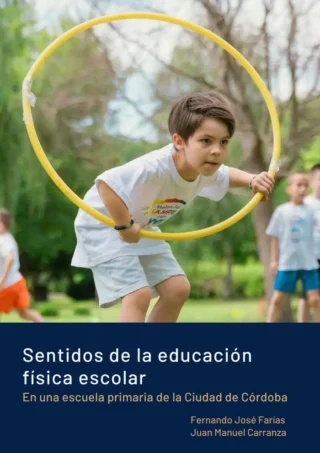 SENTIDOS DE LA EDUCACIÓN FÍSICA ESCOLAR EN UNA ESCUELA PRIMARIA DE LA CIUDAD DE CÓRDOBA